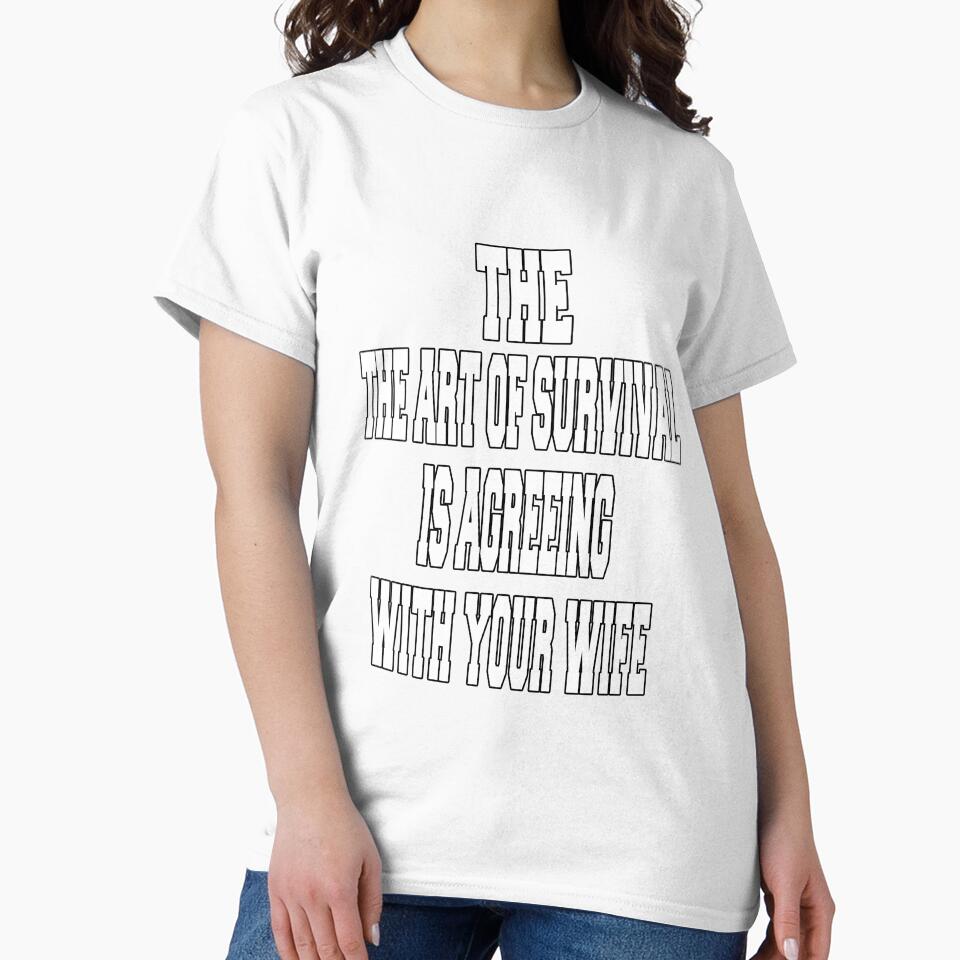 Funny Sarcastic Humor The Art Of Survival Is Agreeing With Your Wife by fantasticdesign