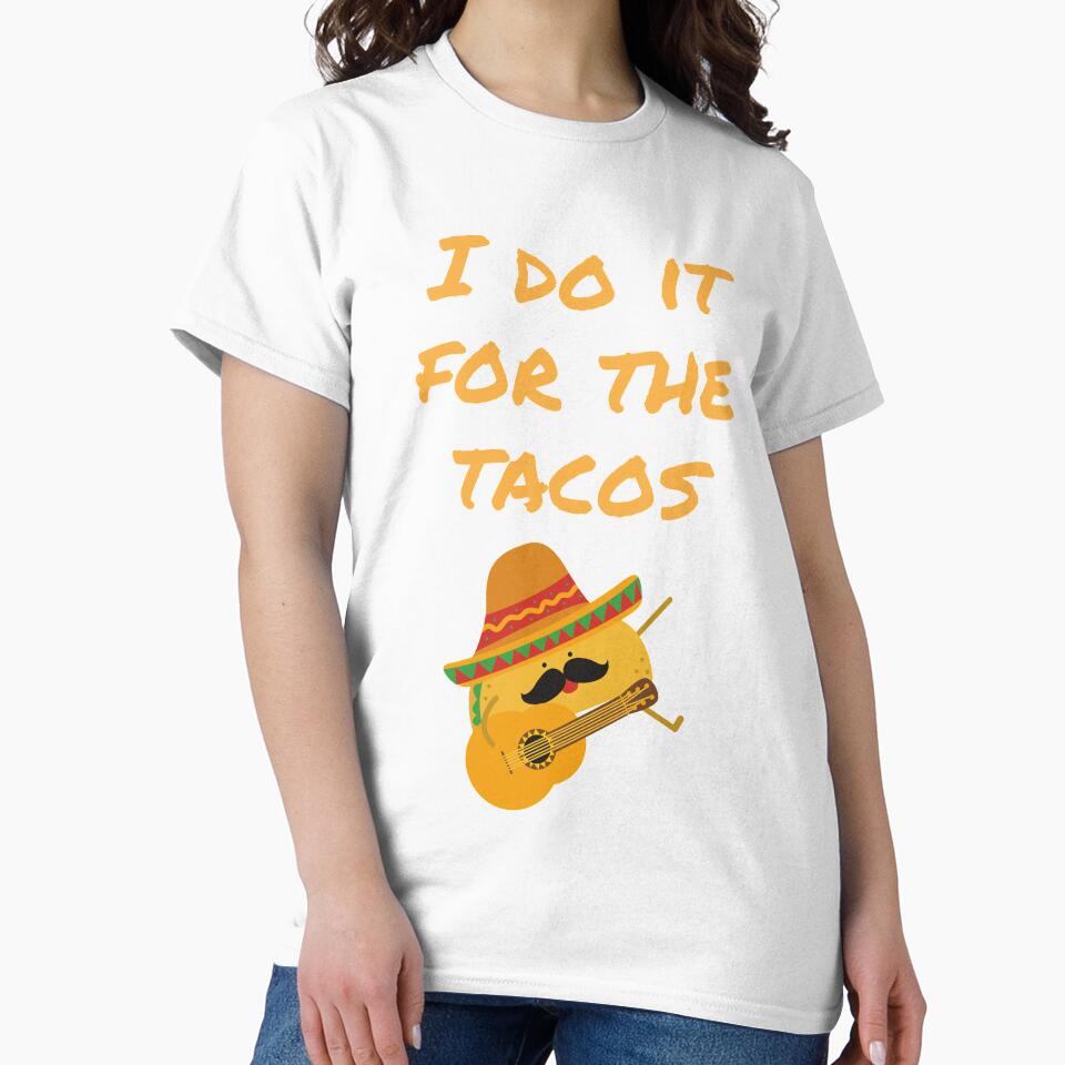 I do it for the tacos by K-icon