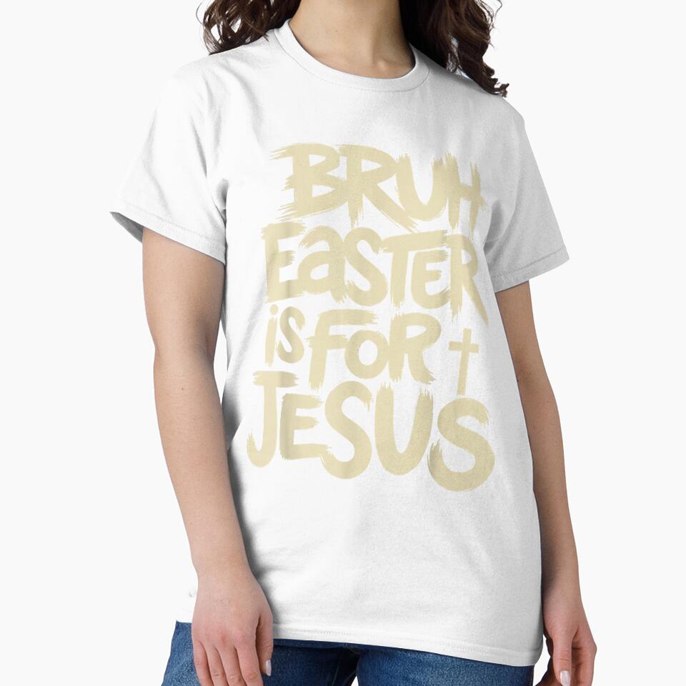 Funny Bruh Easter Is For Jesus Christian God Religious T Shi by trungnhat2021