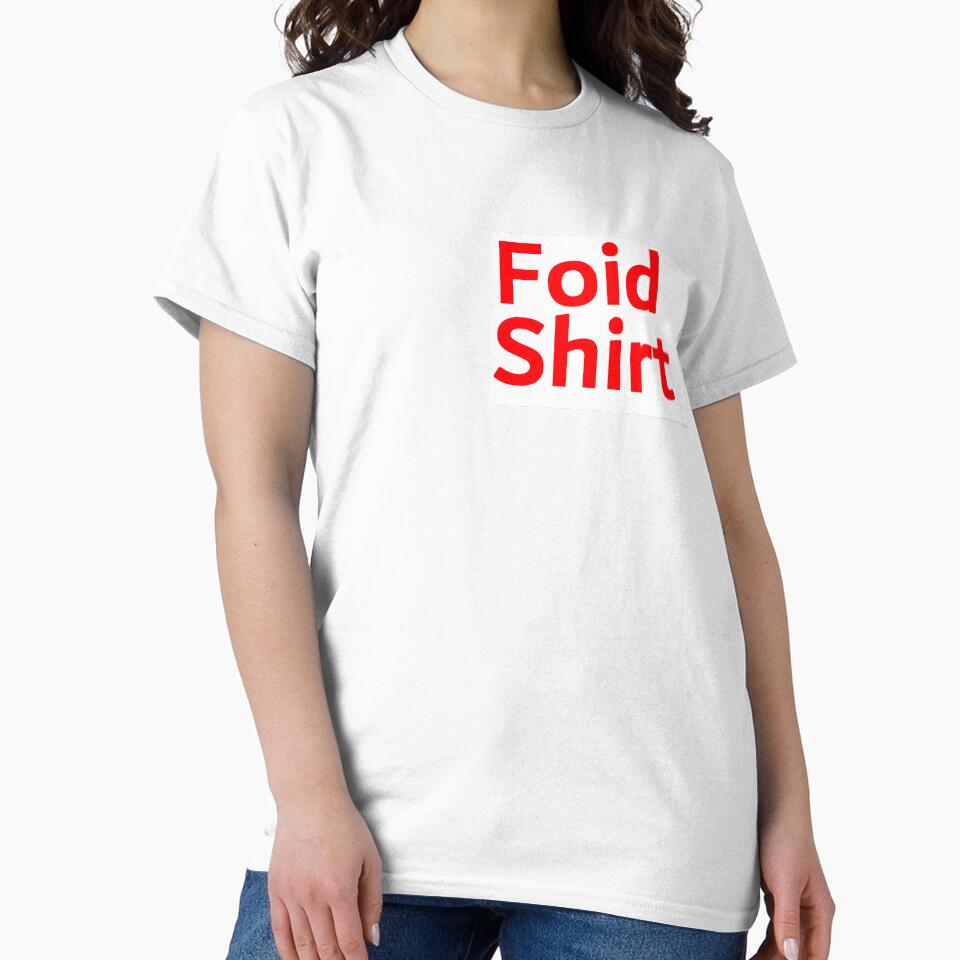 Foid Shirt by MKUltra Victim