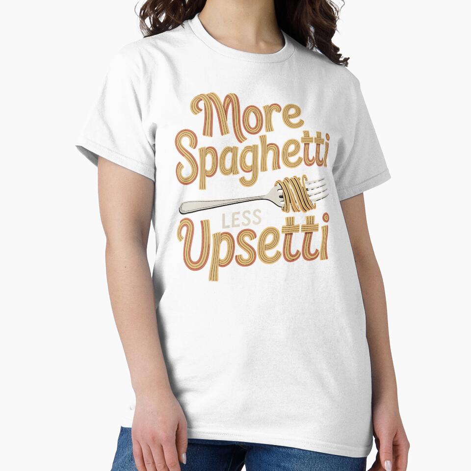More Spaghetti Less Upsetti – Italian Pasta Humor Design by Redgiant87x