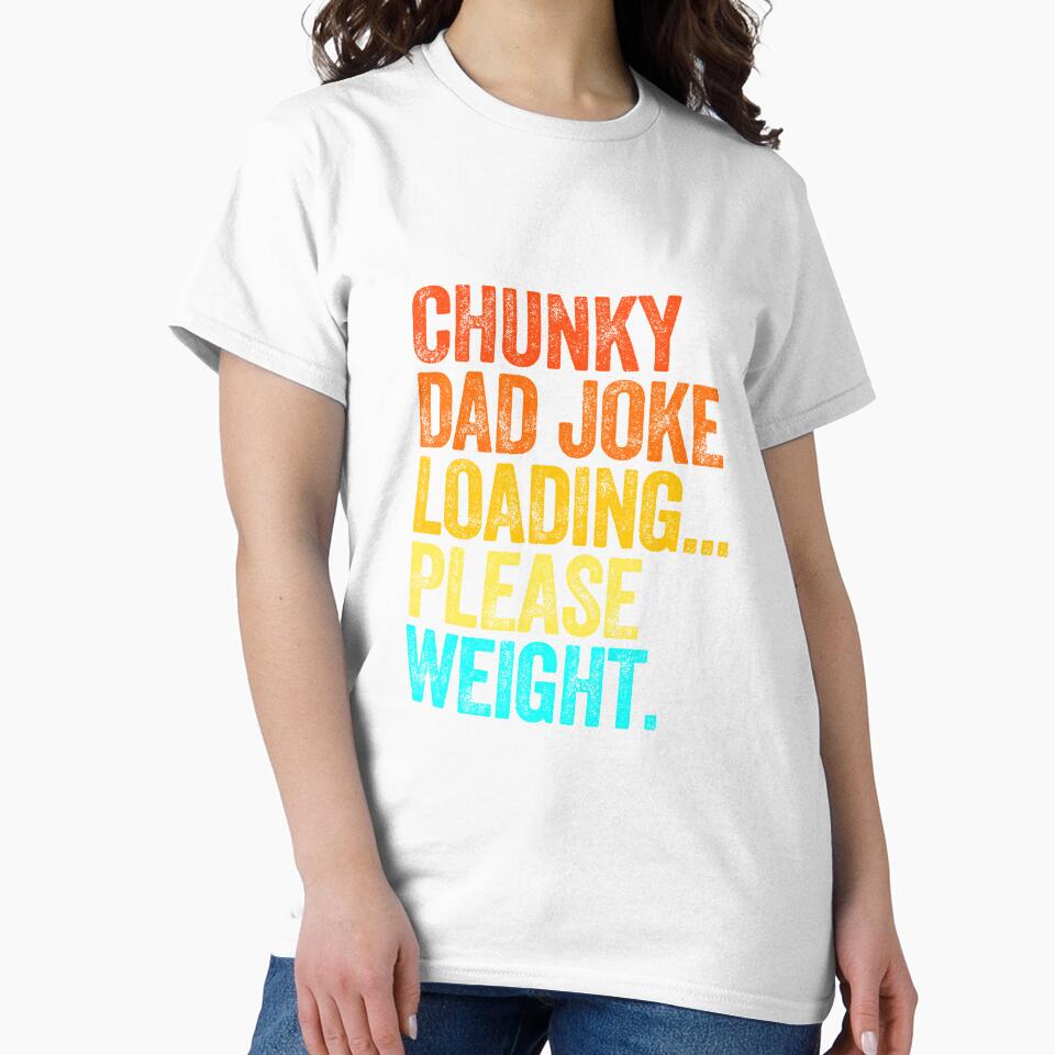 CHUNKY DAD JOKE LOADING PLEASE WEIGHT dad jokes funny fathers day papa pops birthday by w1ckerman