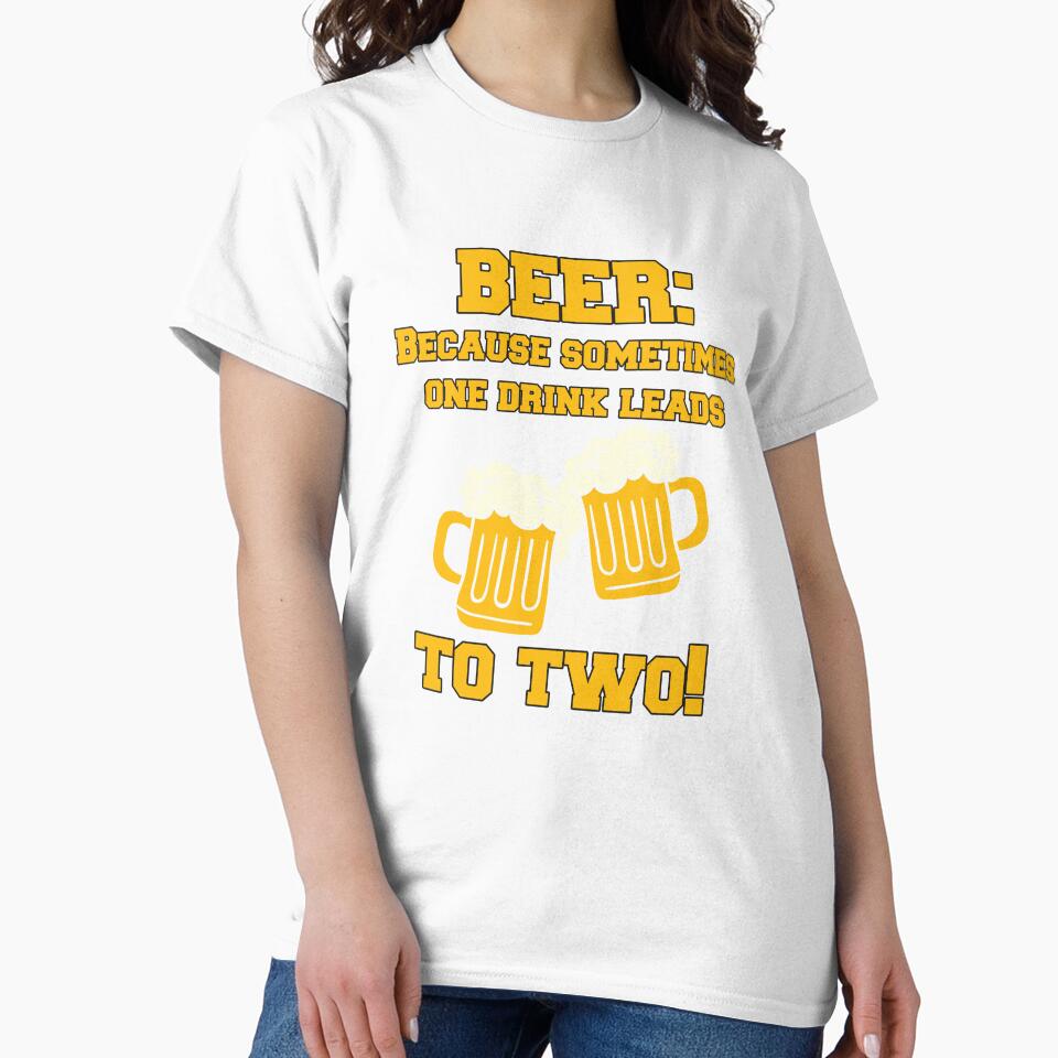 Funny Sarcastic Beer Drinkers Humor Beer: Because Sometimes One Drink by fantasticdesign