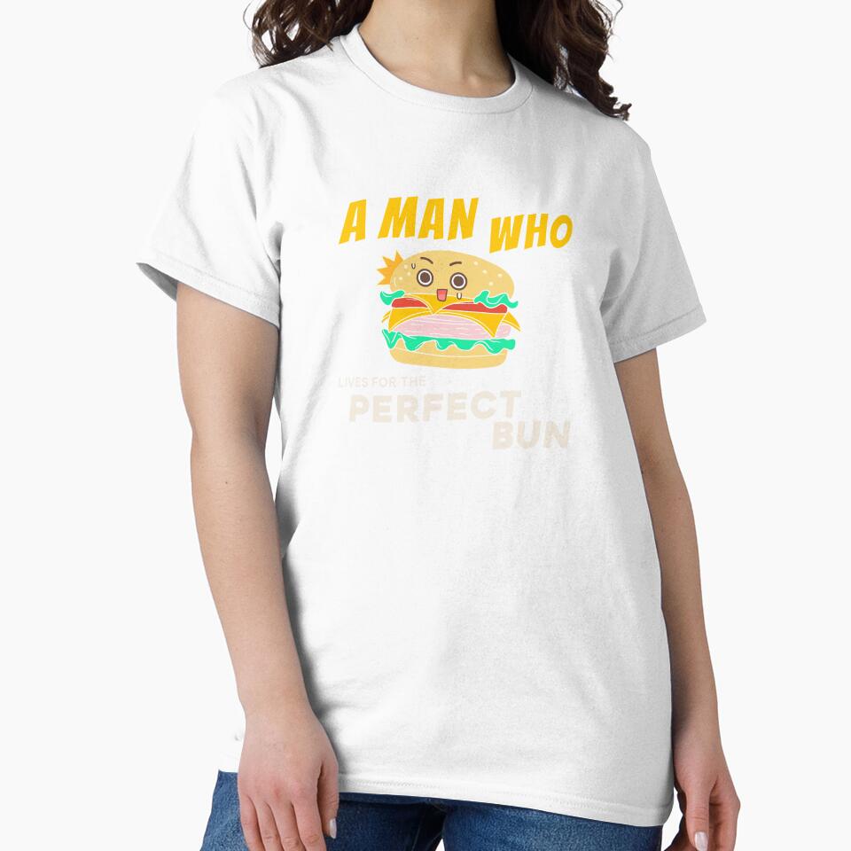 Funny Burger Lover Perfect Bun Shirt by heyyoyeah63