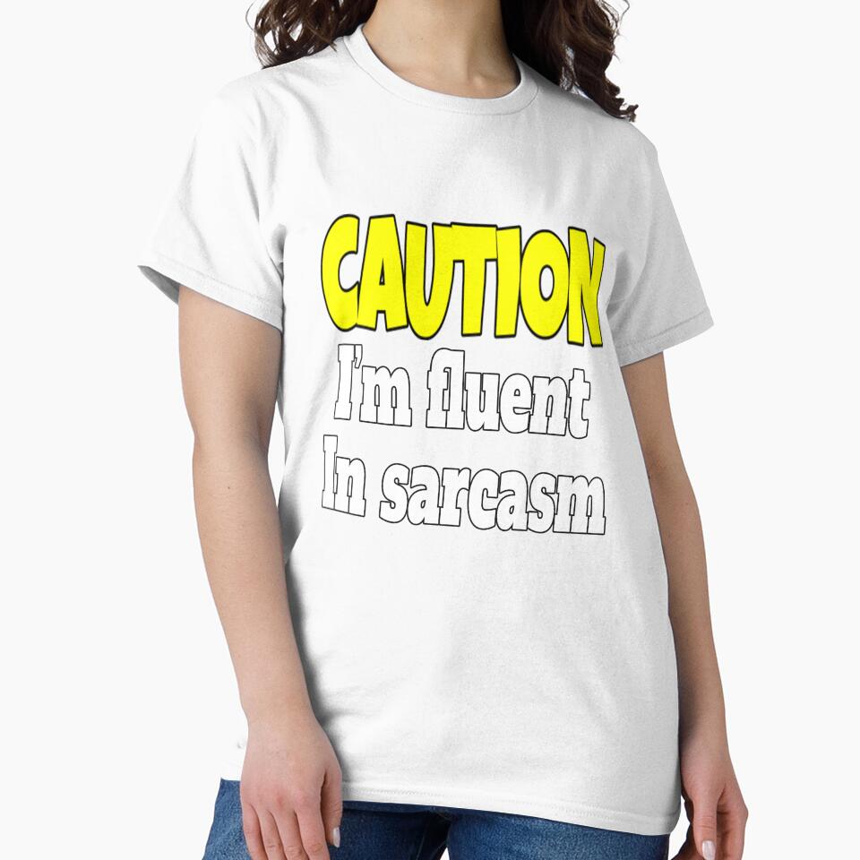 Funny Sarcastic Humor Caution I'm Fluent In Sarcasm by fantasticdesign