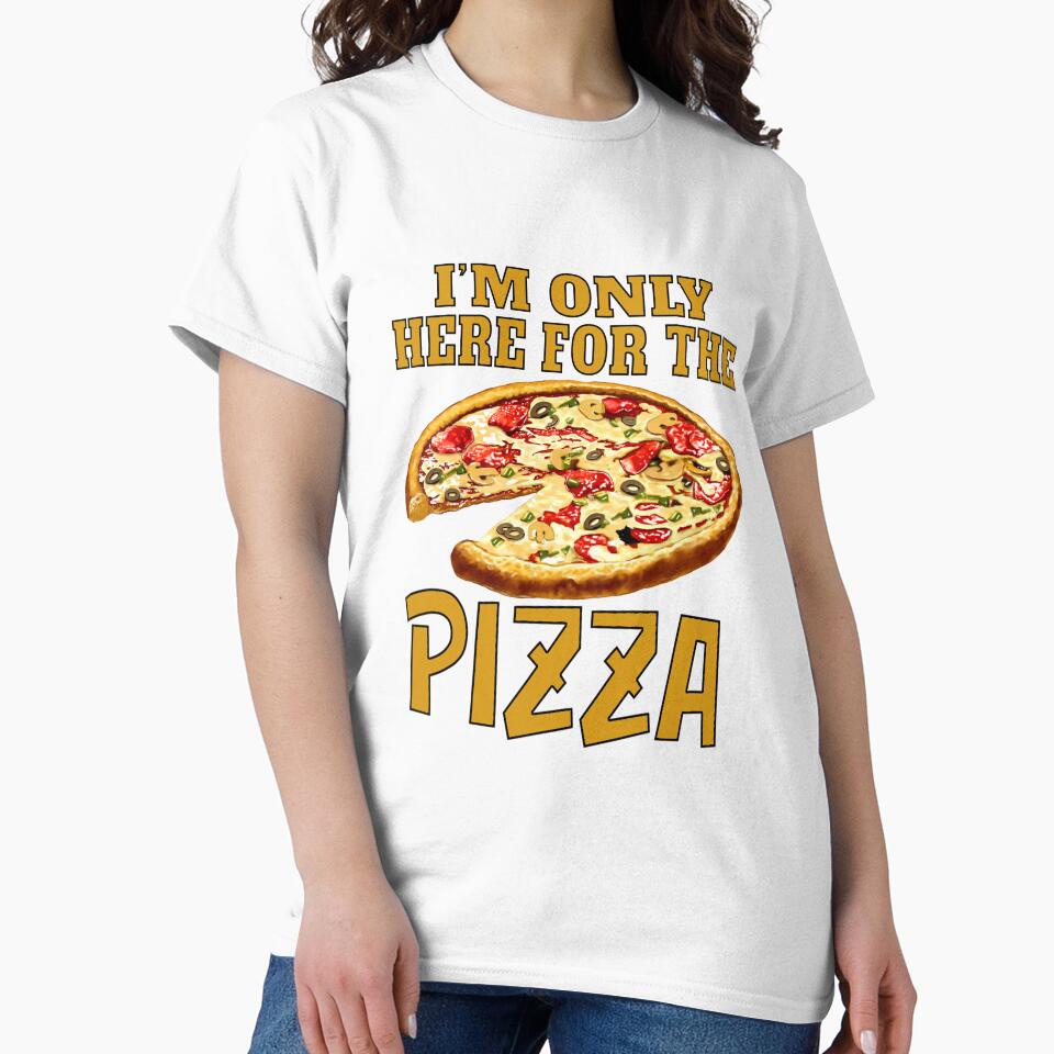Funny Sarcastic Pizza Humor I’m Only Here For The Pizza by fantasticdesign