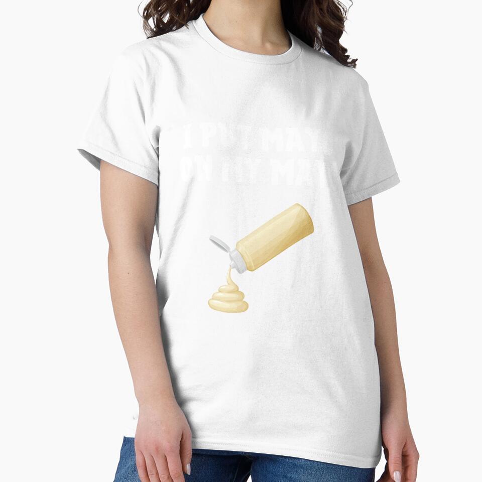 I Put Mayo On My Mayo Funny Mayonnaise Lover Gift by lou731