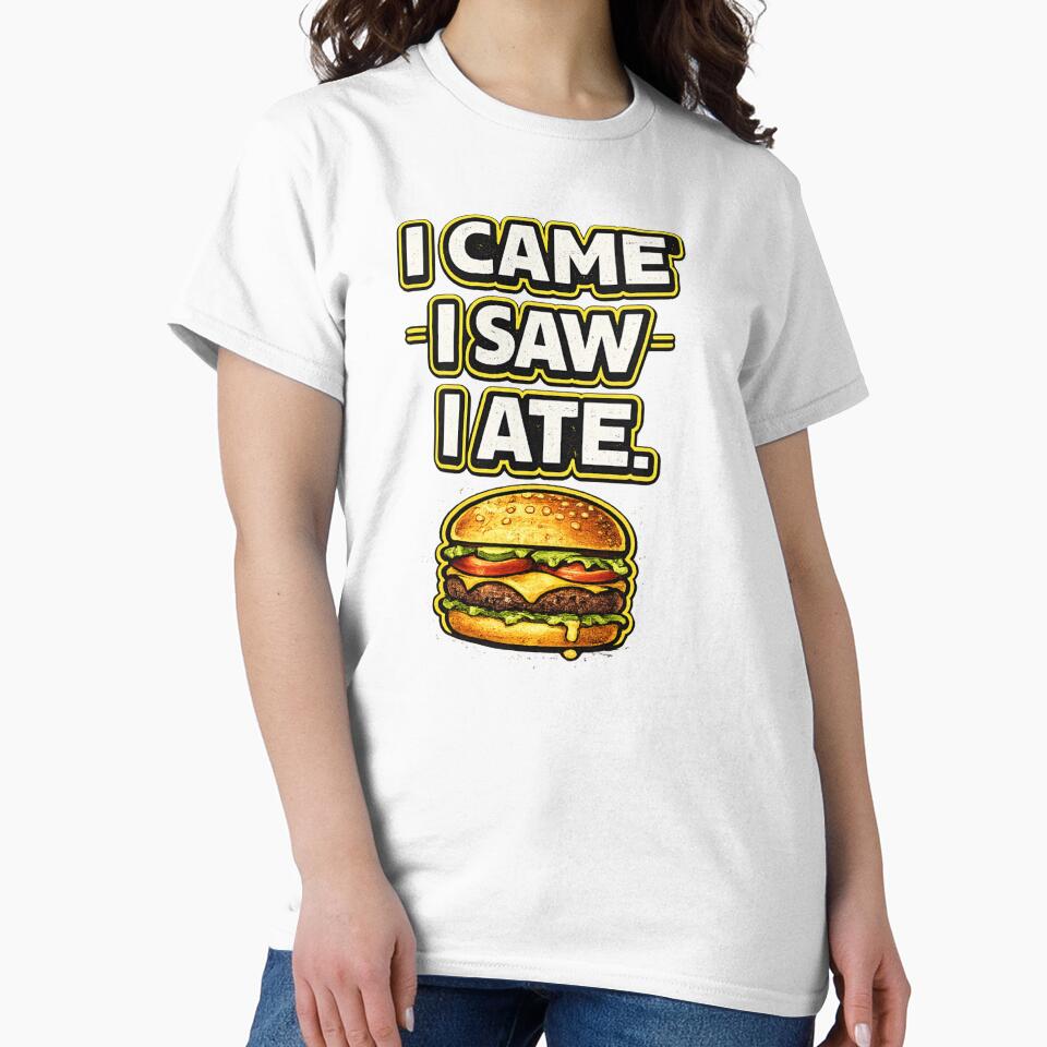 I Came I Saw I Ate Funny Food Lover Design by Timeless Junction