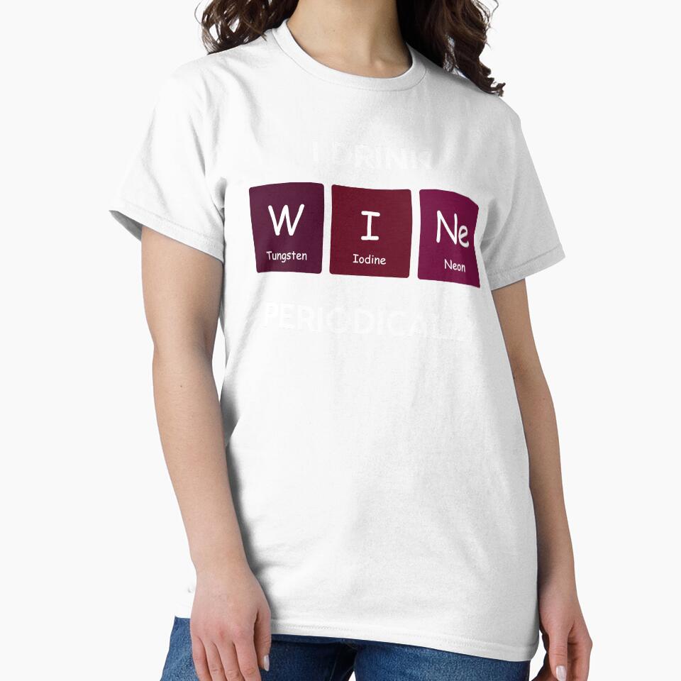 I Drink Wine Periodically Funny Chemistry Periodic Table Science Joke by WarmlyGreetings