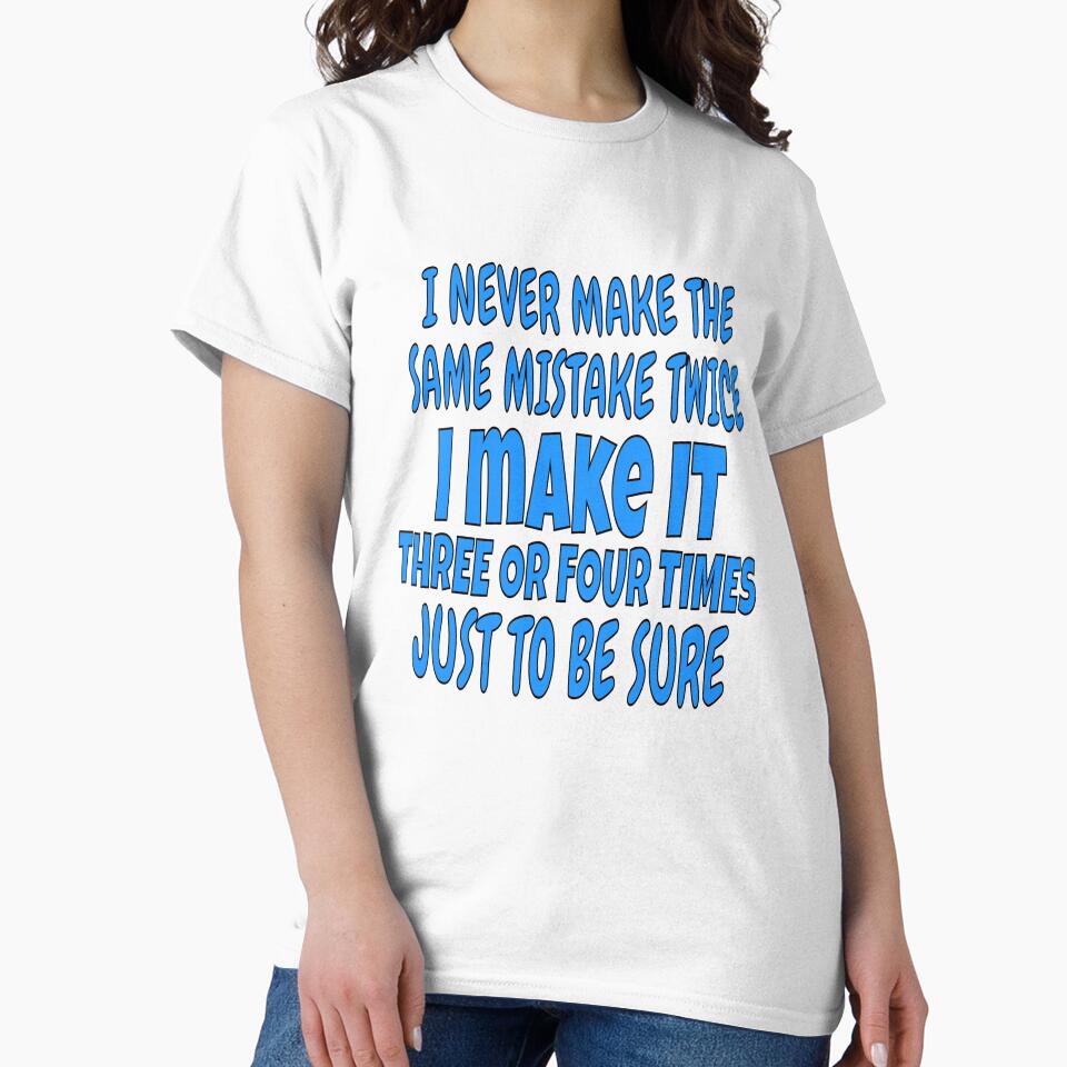 I Never Make The Same Mistake Twice Funny Sarcastic Saying by fantasticdesign