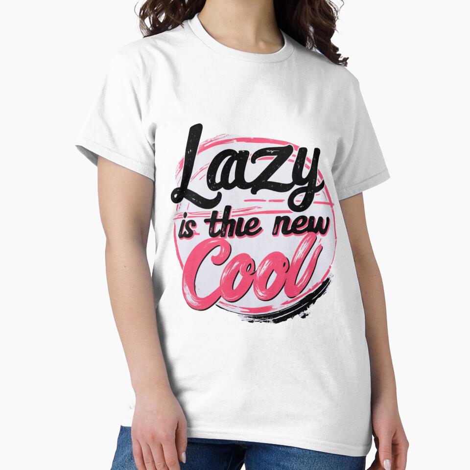 Lazy is the New Cool Merchandise Design by Design E Khaas