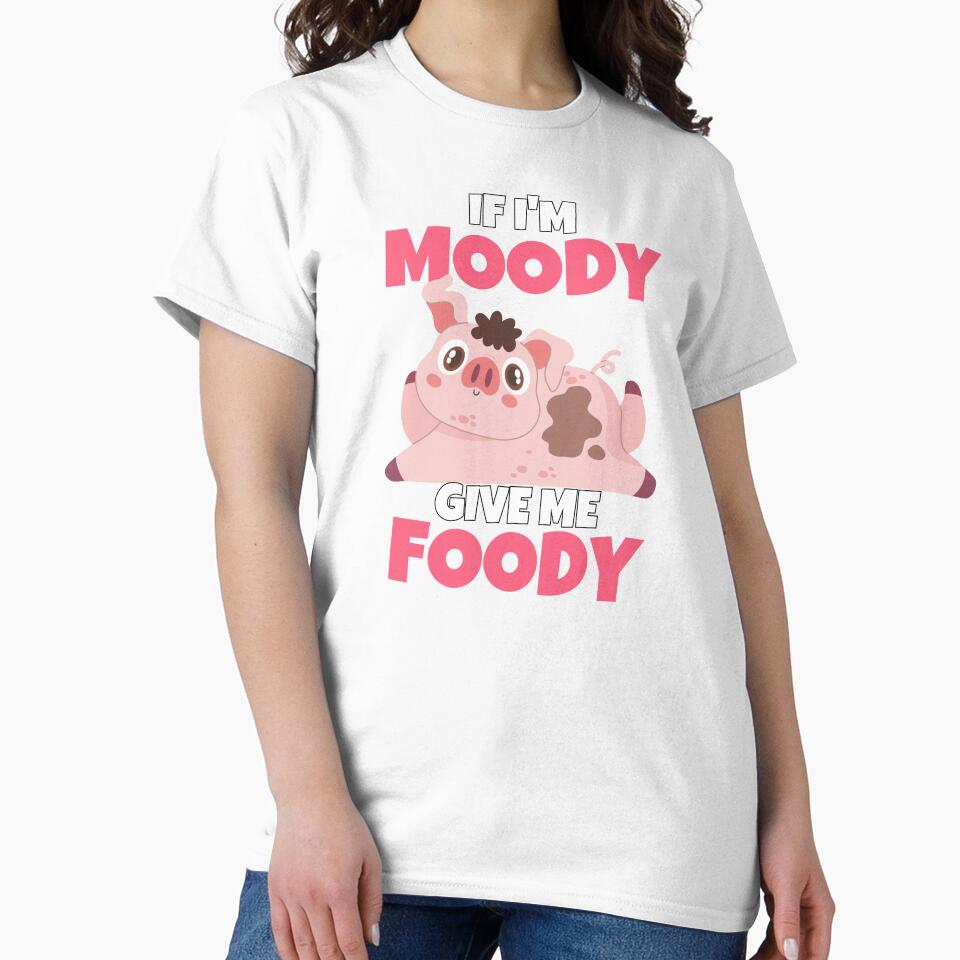 If I'm Moody Give Me Foody Funny Pig by ricricswert