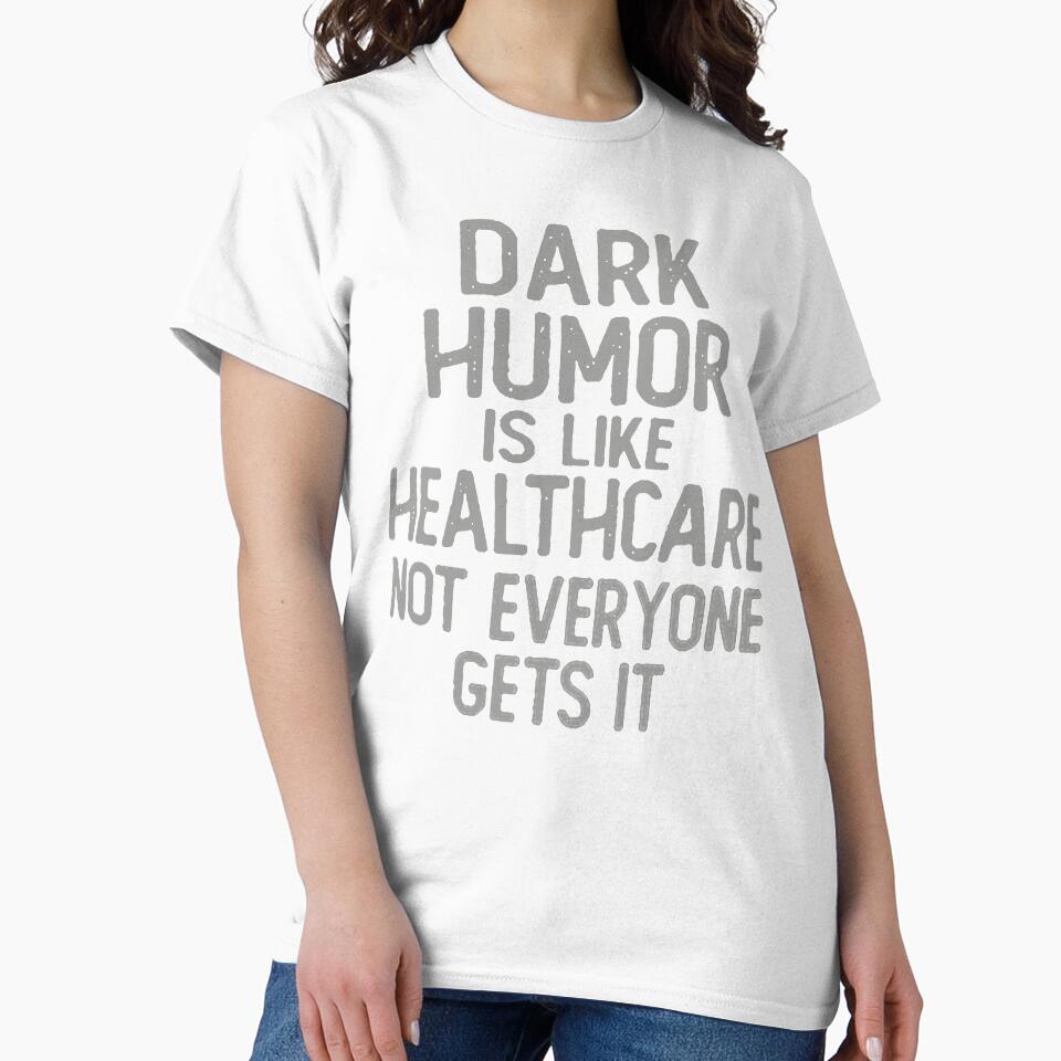 Dark Humor Is Like Food Not Everyone Gets It by Funny Tee