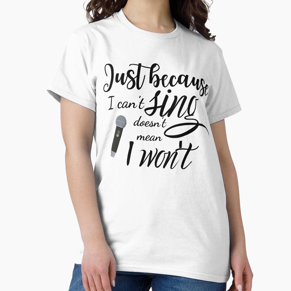 Just Because I Can't Sing Doesn't Mean I Won't by GillyMc