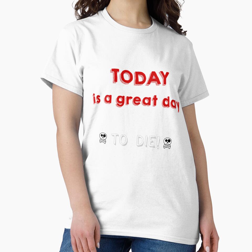Today is a great day to die by K-Art-Design