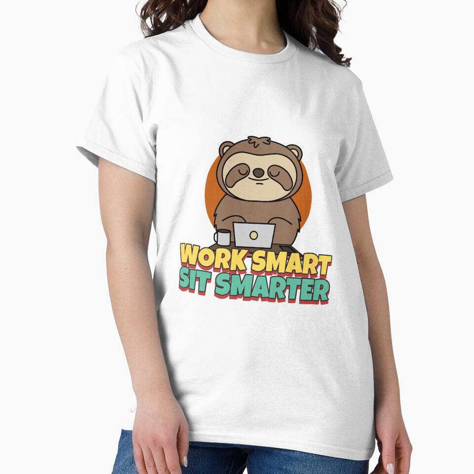 Work Smart Sit Smarter Ergonomics T-shirt by LamountTees