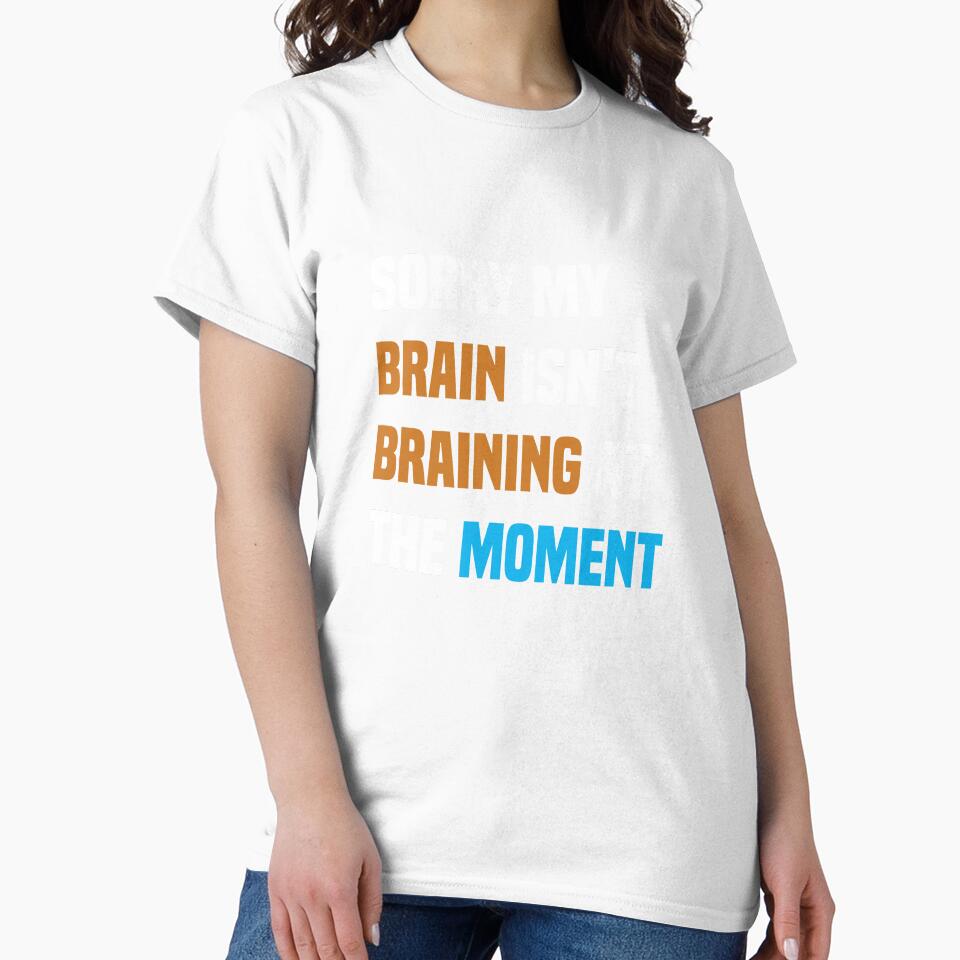 Sorry my brain isn't braining at the moment, Funny Quote by Aimyashoppy