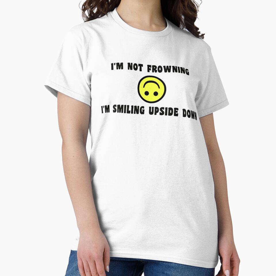 I'm Not Frowning, I'm Smiling Upside Down by GillyMc