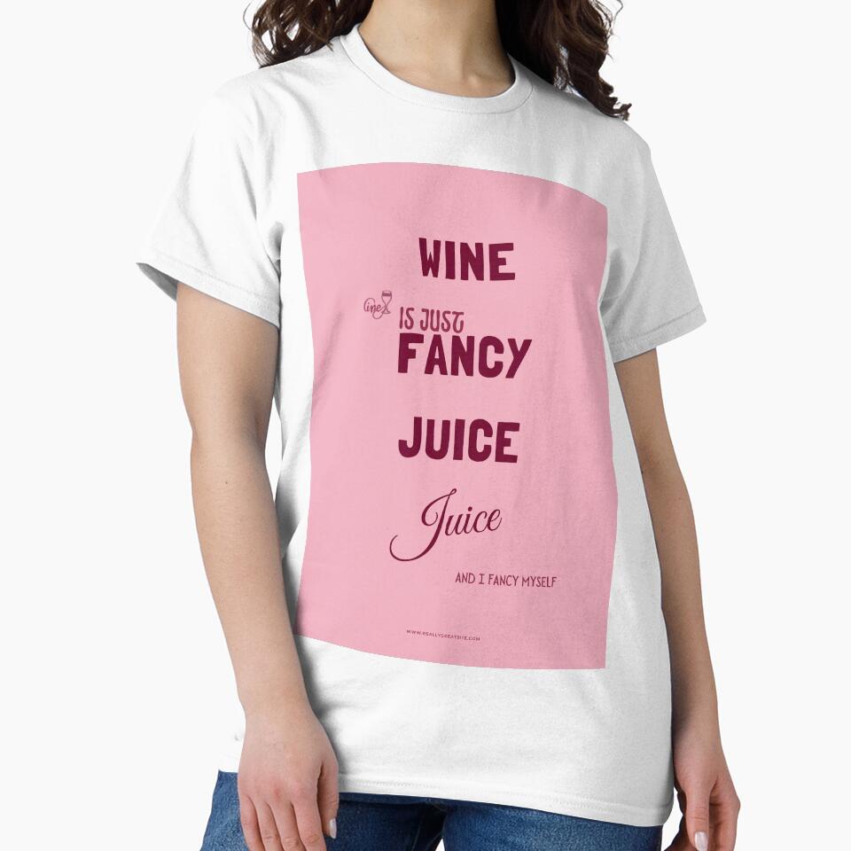 Wine Is Just Fancy Grape Juice - Funny Wine Lover Gift Tee by RedRubyBubble