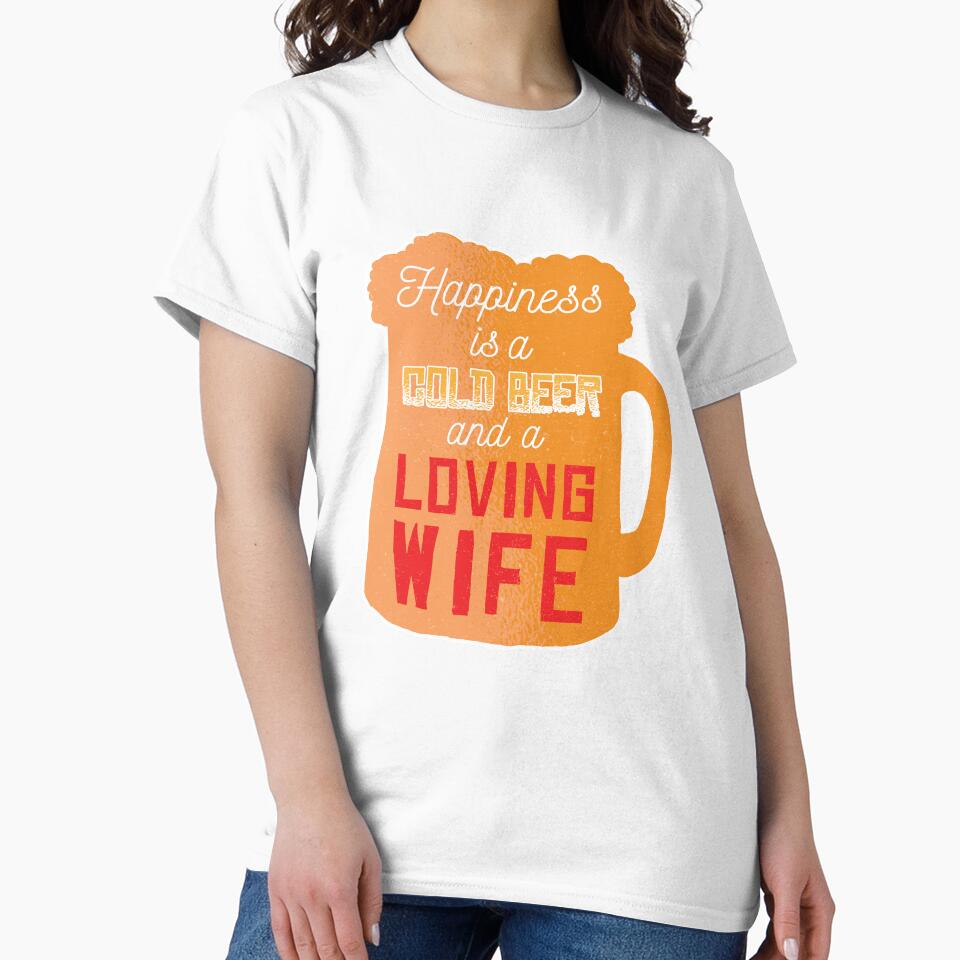 Funny Beer Drinking Happiness A Cold Beer And A Loving Wife by fantasticdesign
