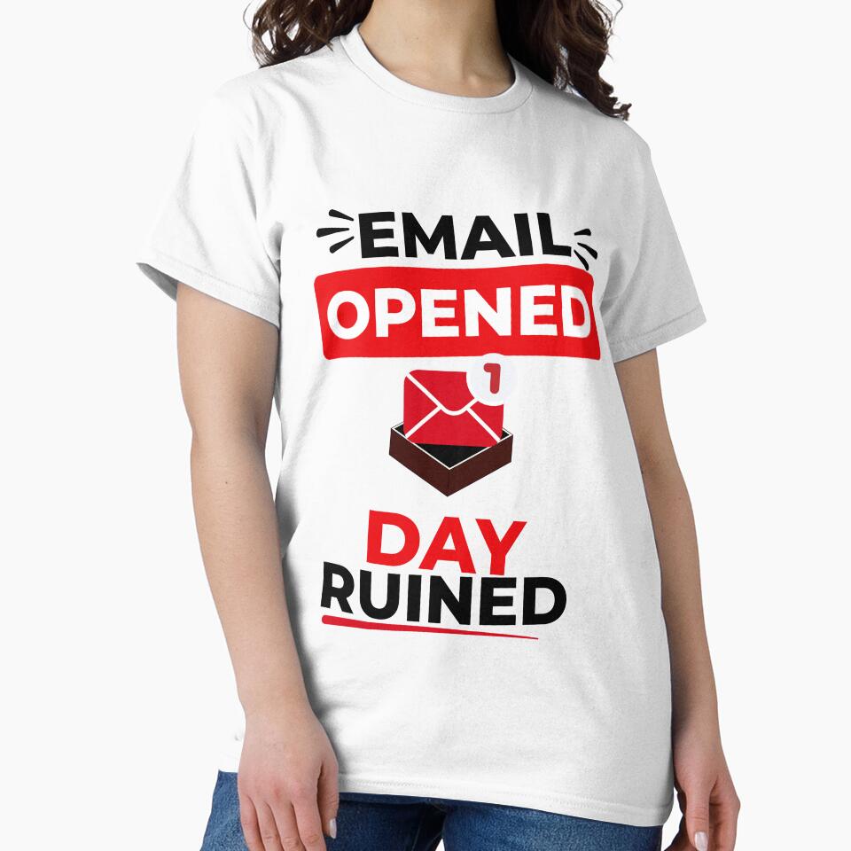 Email Opened Day Ruined ,Funny Office Humor T-Shirt by DirectiveOffice