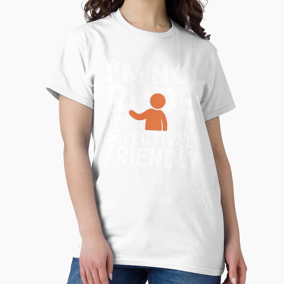 I Am Not Rude, I Am Selectively Social – Introvert Humor Design by Evolved Ape