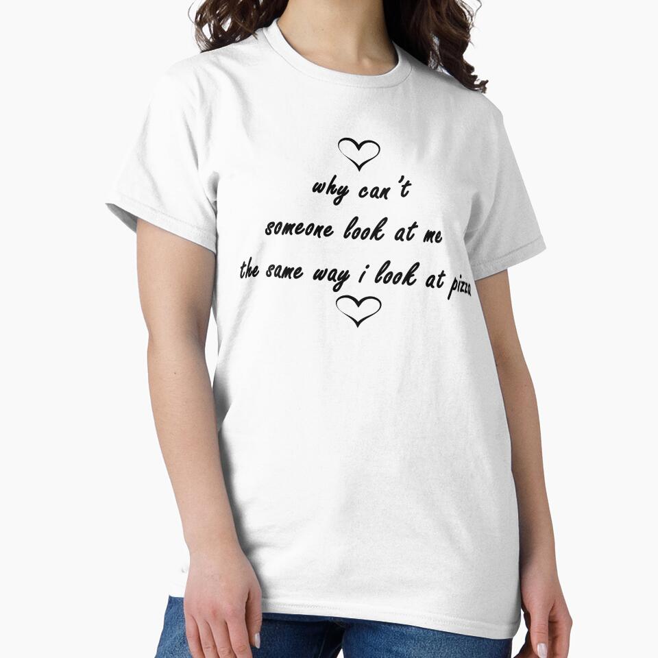 why can’t someone look at me  the same way i look at pizza by Anoirshop ⭐⭐⭐⭐⭐