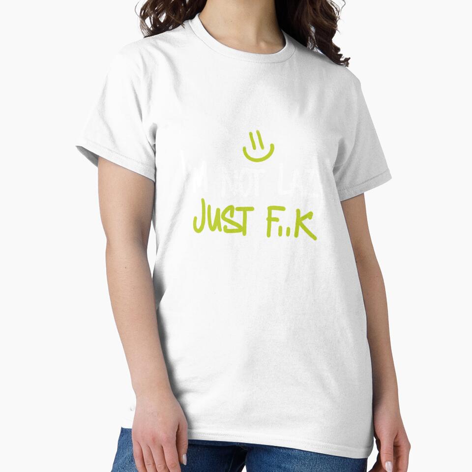I'm not lazy, Just f..k | lazyness, funny T-shirt print by OneEyedCap