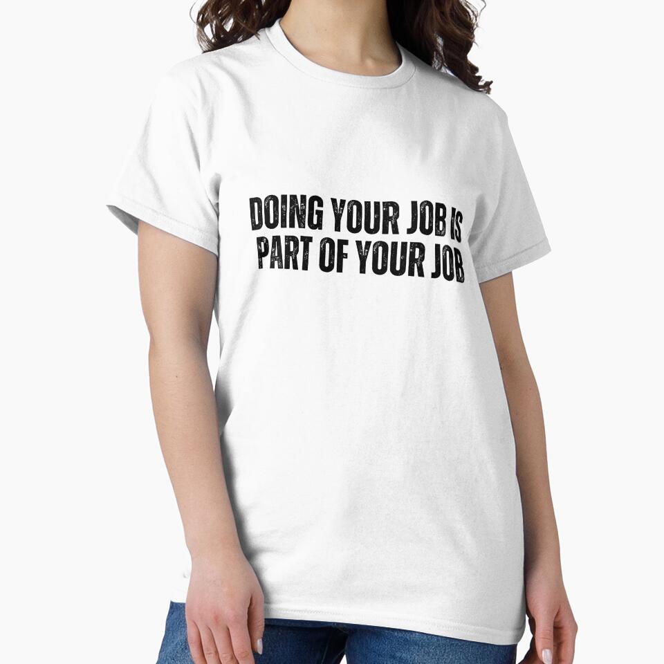 Doing your job is part of your job by AngelArtss