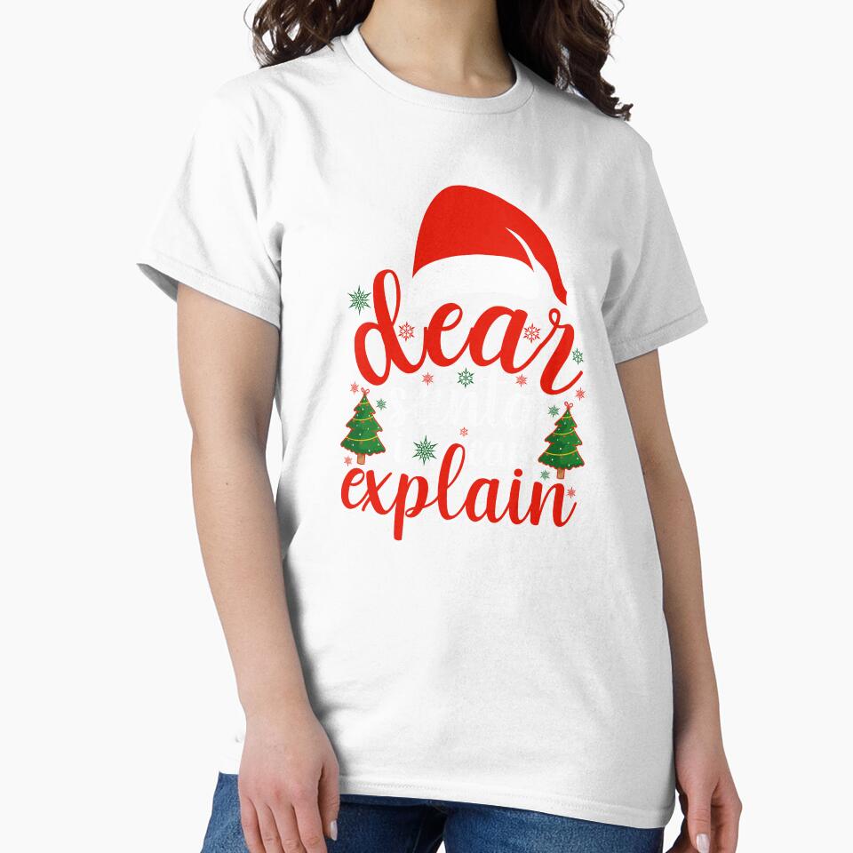 DEAR SANTA I CAN EXPLAIN FUNNY CHRISTMAS T-SHIRT by AllThatIsWelsh
