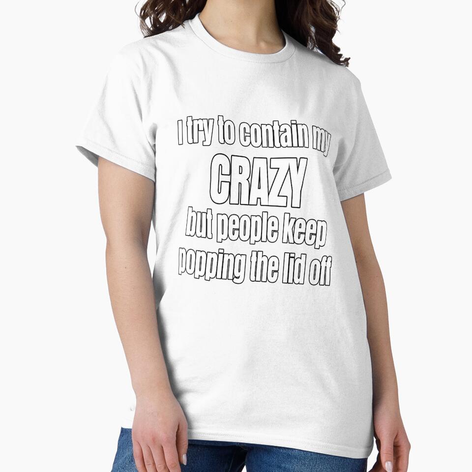 Funny Sarcastic Saying I Try To Contain My Crazy by fantasticdesign