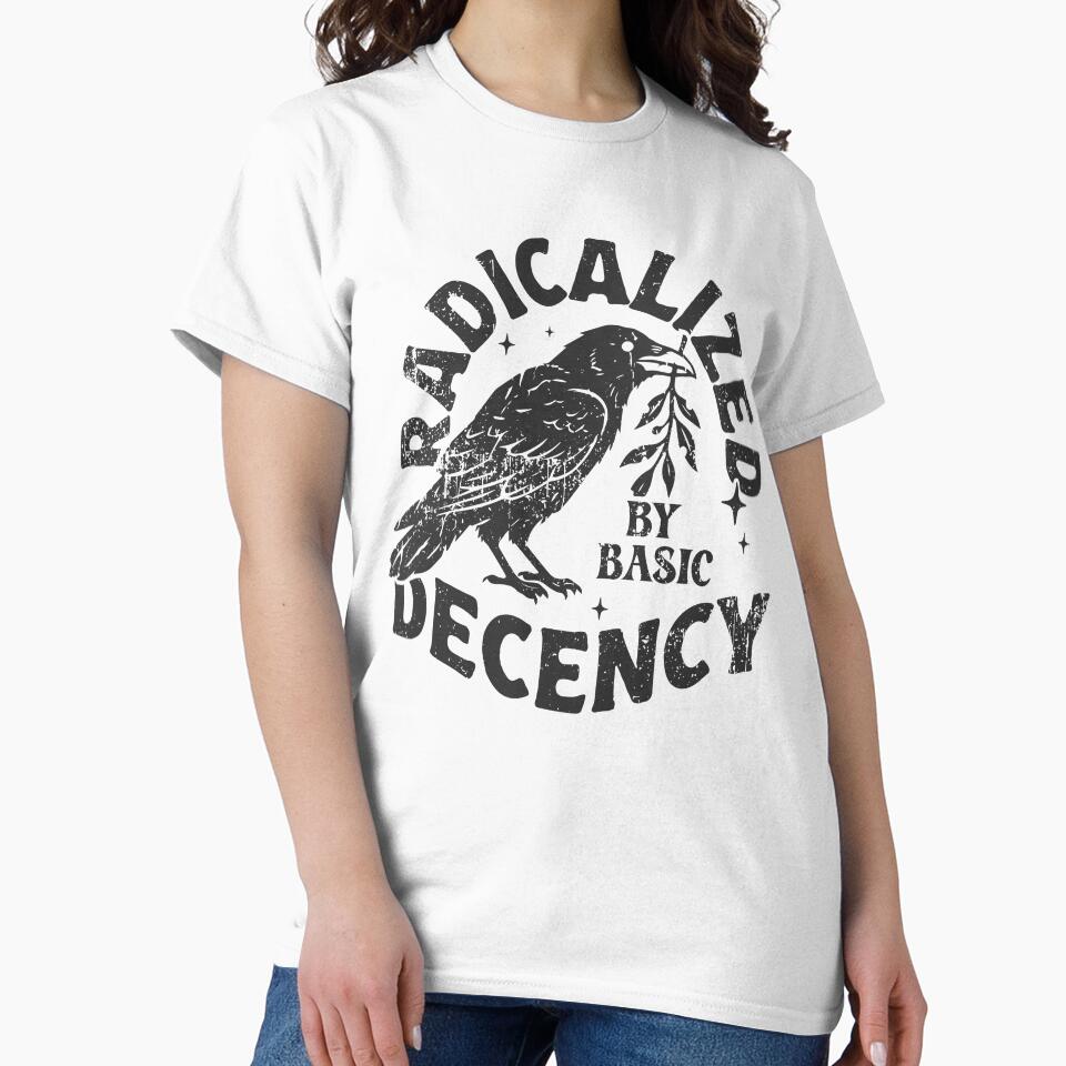 Radicalized By Basic Decency Shirt, Political Statement Tee, Protest Activist T-shirt, Social Justice Sweater, Human Rights Top, Liberal Tee by JDVNart