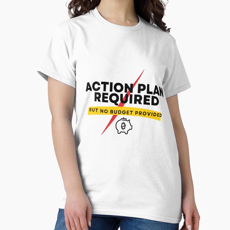 Action Plan Required But No Budget Provided – Funny Corporate Office Shirt by GigaFactory
