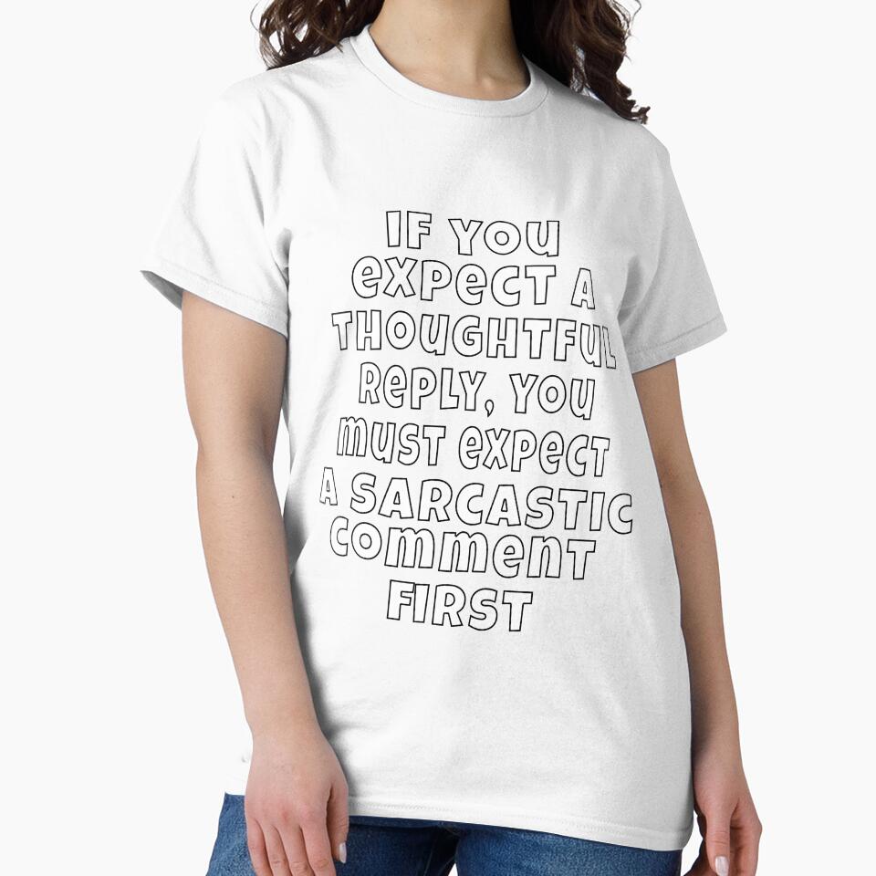 Funny Sarcastic Humor If You Expect A Thoughtful Reply by fantasticdesign