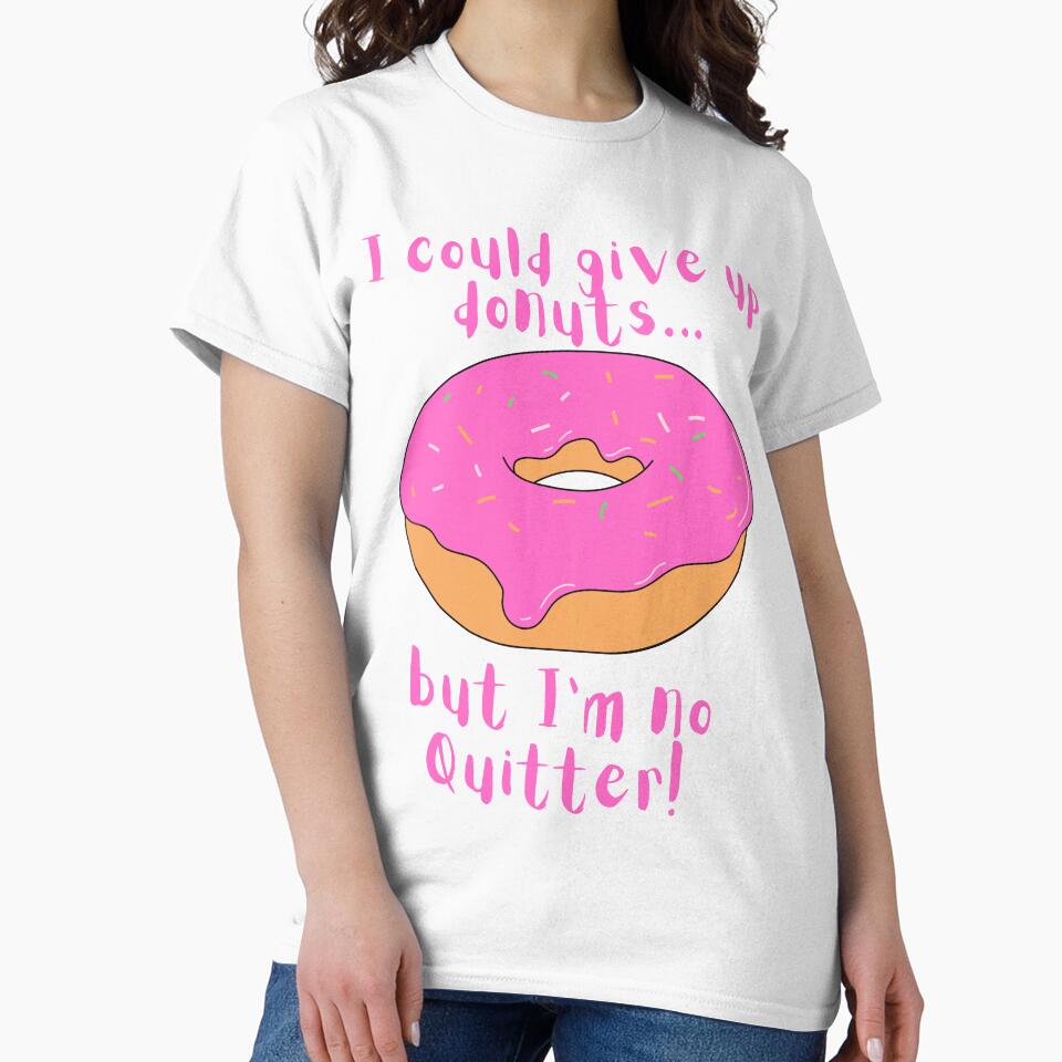 I could give up donuts.. Funny Donut by A-J-S-Designs