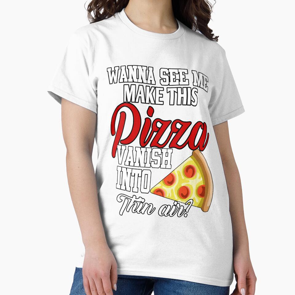 Funny Pizza Lover Wanna See Me Make This Pizza Vanish by fantasticdesign
