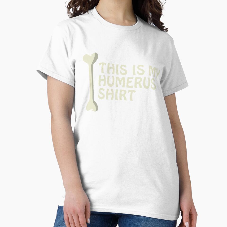 This Is My Humerus Shirt Anatomy Pun Funny Bone Cute Pun by sillyquestions