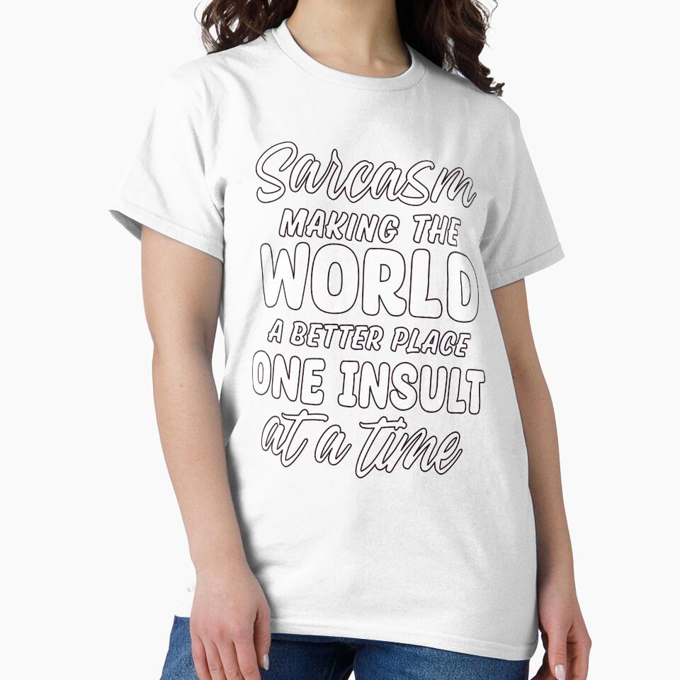 Sarcasm Making The World A Better Place One Insult At A Time by fantasticdesign