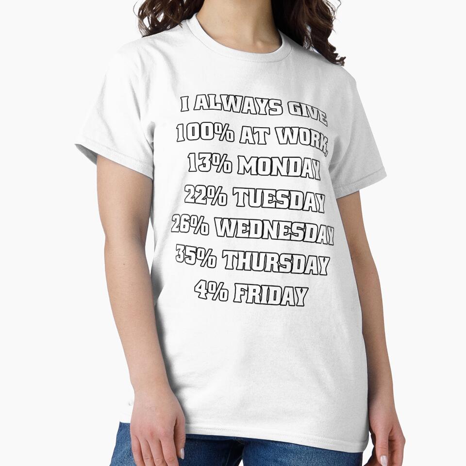 Funny Sarcastic Humor I Always Give 100% At Work, 13% Monday by fantasticdesign