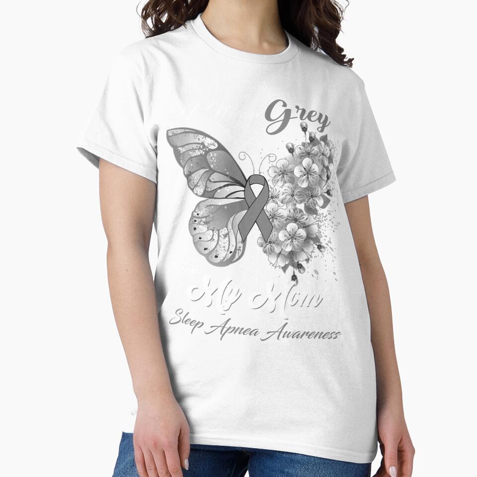 I Wear Grey For My Mom Sleep Apnea Awareness Butterfly Ribbon Gifts by Adropine