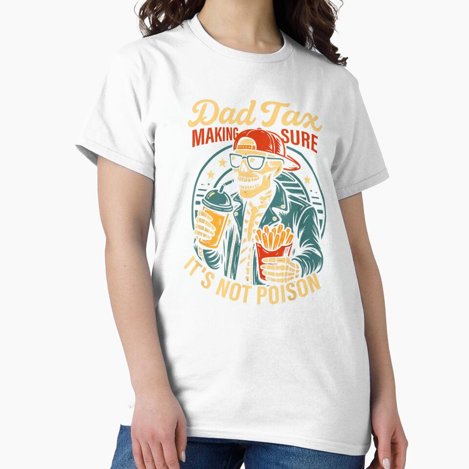 Dad Tax Making Sure It’s Not Poison Funny Skeleton Dad Humor Design by DaphoLatara