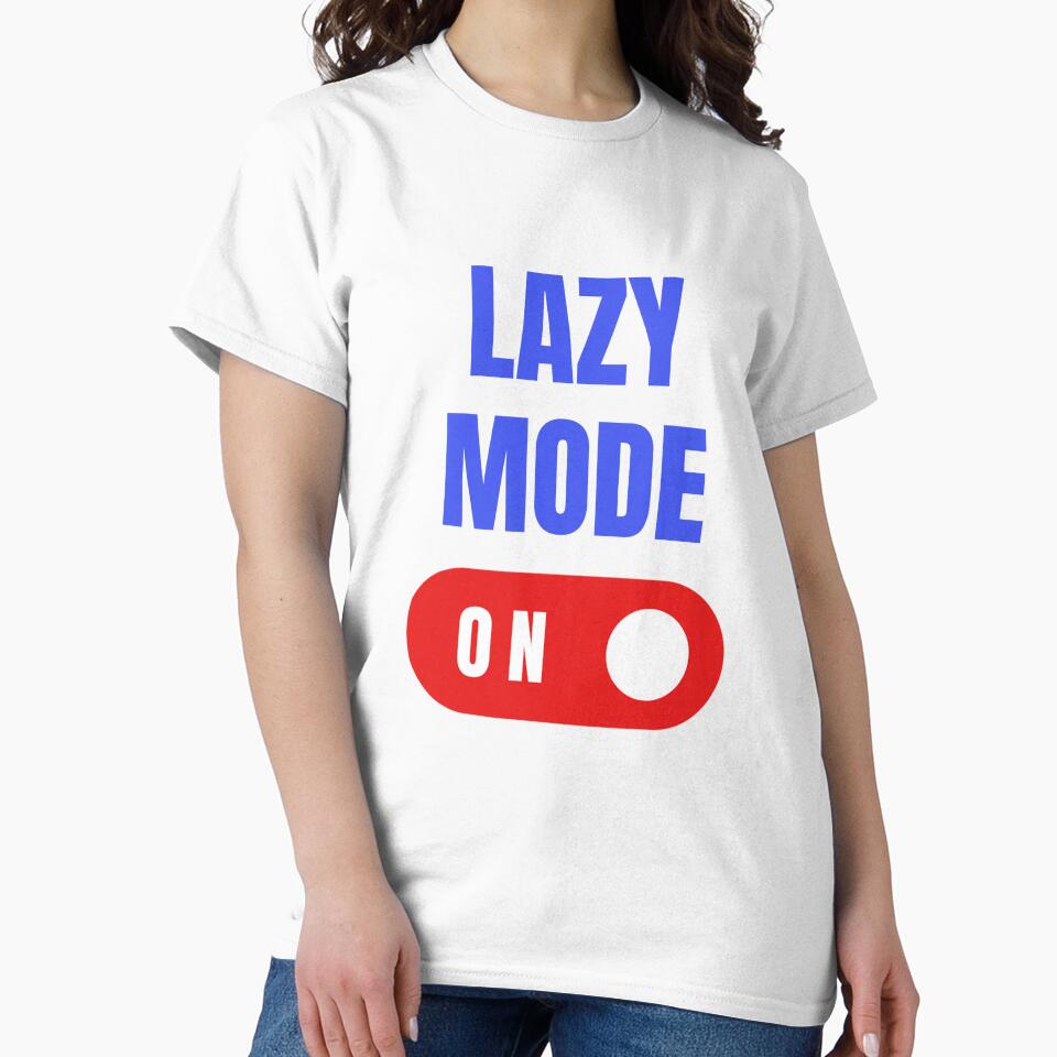 Lazy Mode On, Lazy Mode, Lazy Days, Funny Lazy by HermoTees