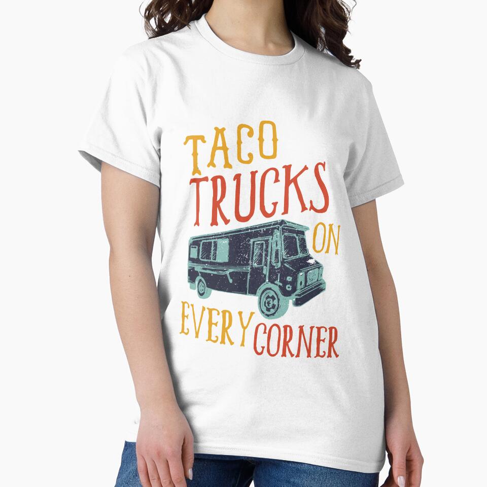 Taco Trucks On Every Corner by Mad Over Store