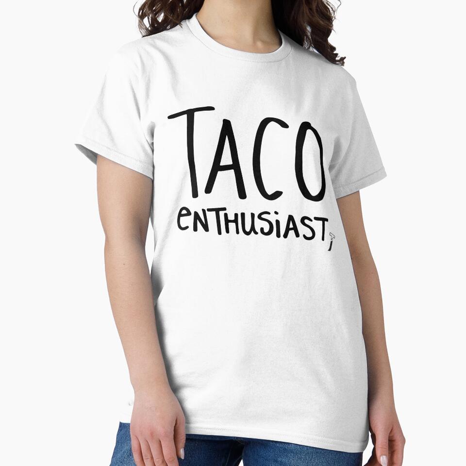 Taco enthusiast shirt by TypeOfJane