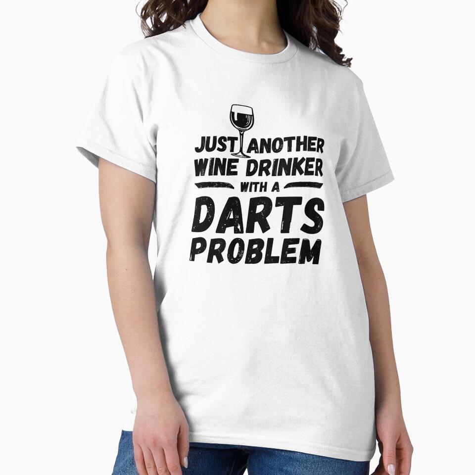 Just another wine drinker with a darts problem, wine drinker, darts by rattob