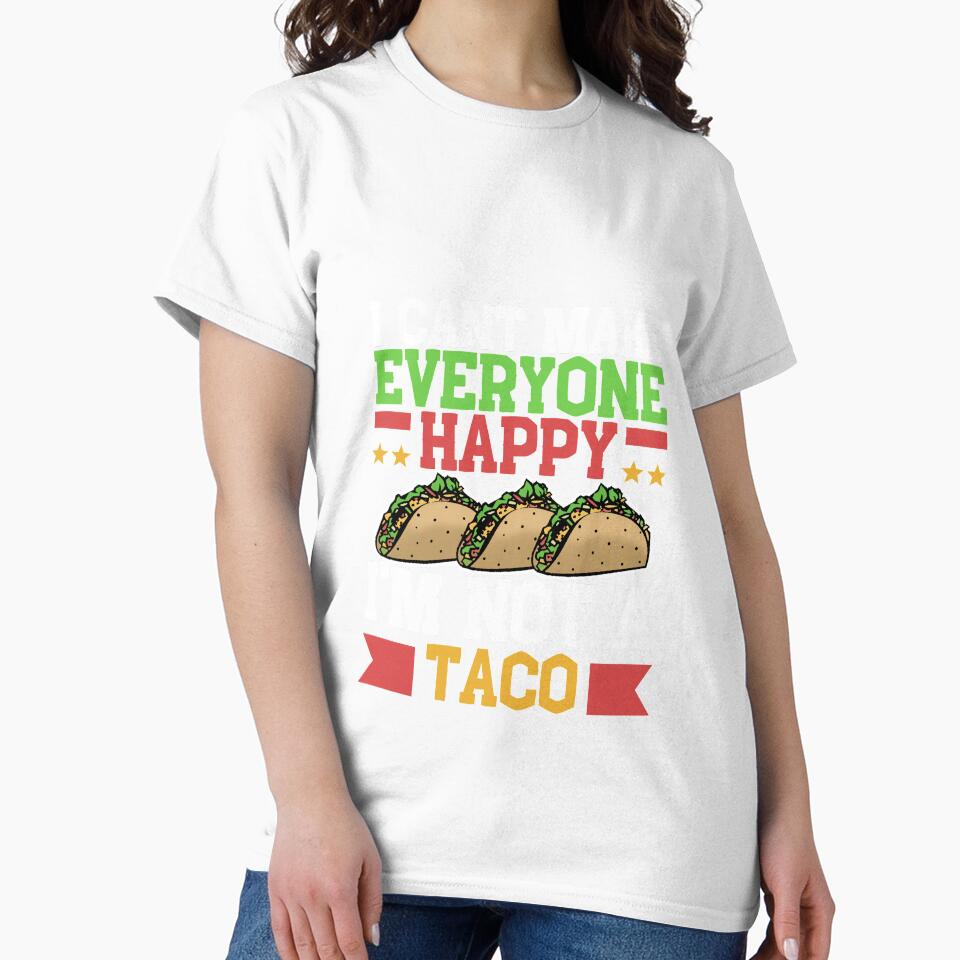 I Can't Make Everyone Happy I'm Not a Taco by Mesyo