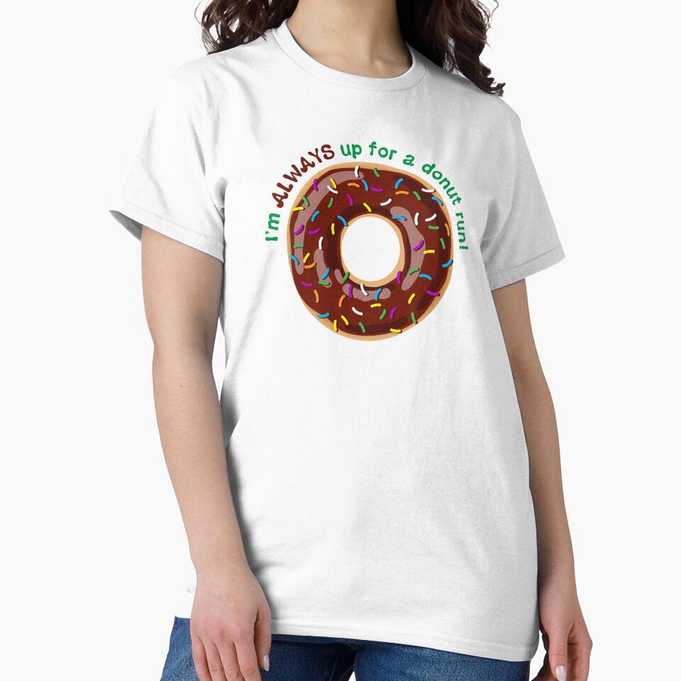 I’m ALWAYS Up for a Donut Run Funny Saying - Chocolate Frosting with Sprinkles by BlueSkyTheory