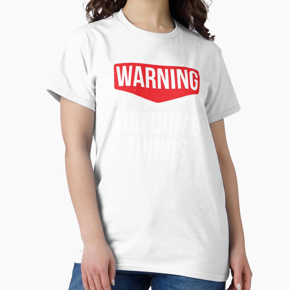 I Do Dumb Things Sarcasm Sarcastic Funny Joke Gift by haselshirt