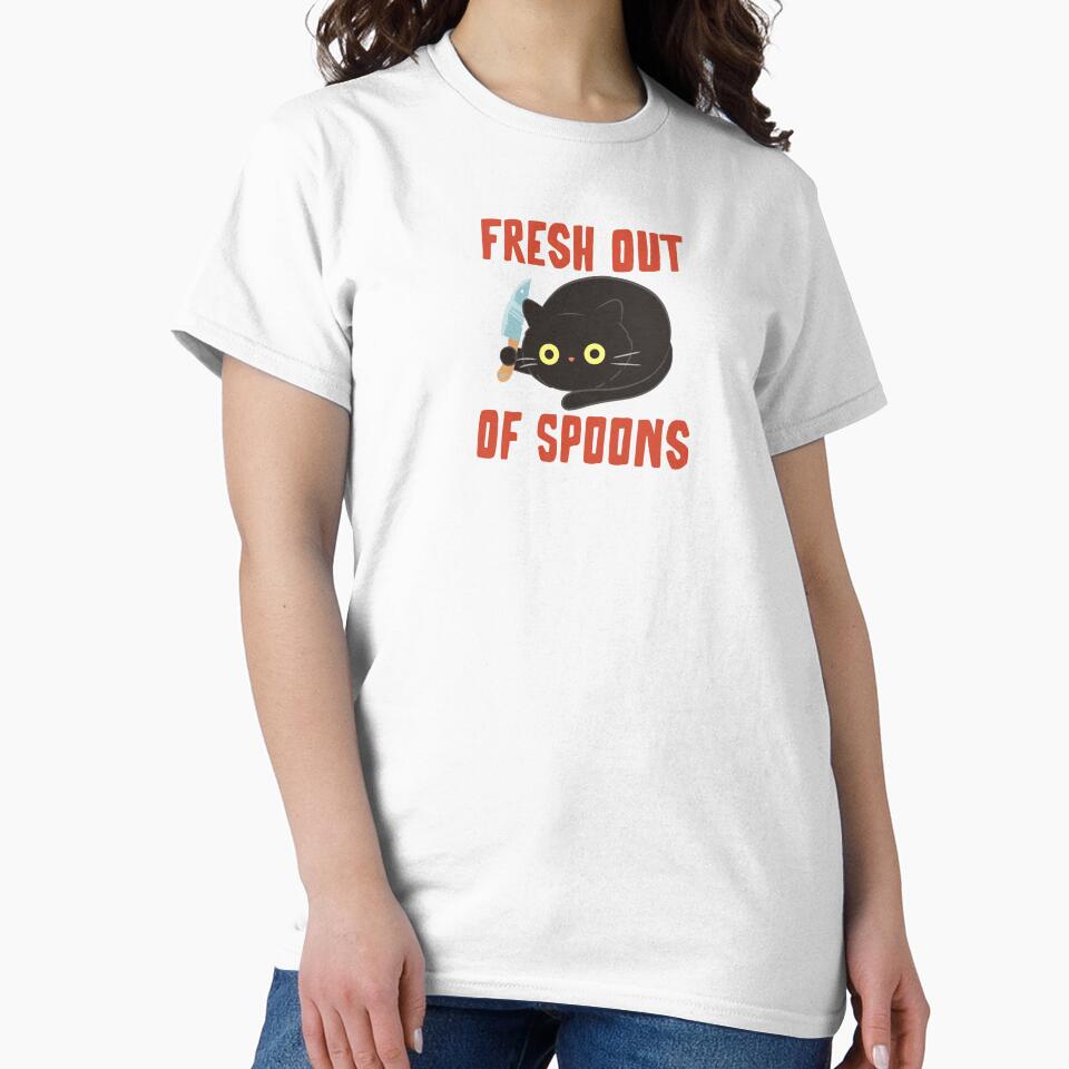 Fresh Out Of Spoons Funny T-Shirt Spoonies Only Knives : Humor Tees Chronic Illness Autoimmune Disorders by ChronicillnessT