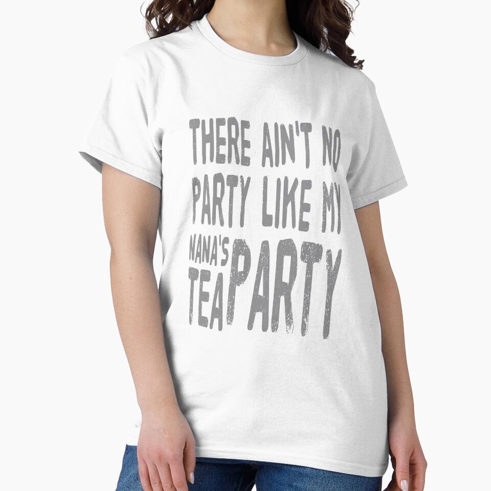 There Ain't No Party Like My Nana's Tea Party by madtoyman